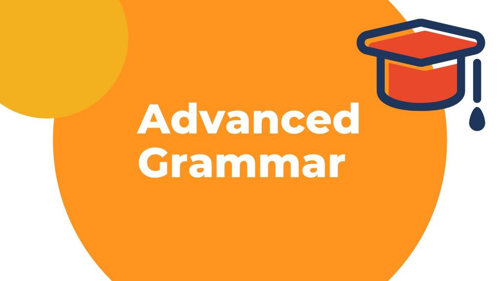 Belajar grammar lanjutan atau tingkat advanced - Belajar bahasa Inggris di kelas advanced grammar